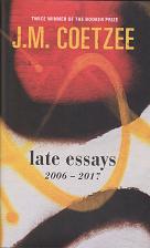 Late Essays by J M  Coetzee